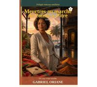 Meurtres au marché de Pointe-à-Pitre: Un cozy crime caraïbe (T1 trilogie) (Meutres à Pointe à Pitre)