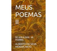 MEUS POEMAS II: DE 2016 A 2019 - 30 POEMAS