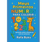 Meus Primeiros Números para Colorir: Aprenda a Contar de 1 a 10 de Forma Divertida: Livro educativo para crianças de 3 a 5 anos