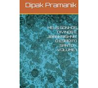 MEUS SONHOS DIVINOS E JIBANKRISHNA, O ESPÍRITO SANTO - VOLUME 1