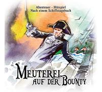 Meuterei auf der Bounty: Abenteuer-Hörspiel nach einem Schiffstagebuch