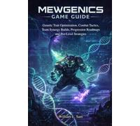 Mewgenics Game Guide: Genetic Trait Optimization, Combat Tactics, Team Synergy Builds, Progression Roadmaps, and Pro-Level Strategies