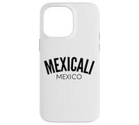 Mexicali Mexico Straight Outta Tijuana Baja California Mujer Case for iPhone 14 Pro Max