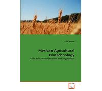 Mexican Agricultural Biotechnology: Public Policy Considerations and Suggestions