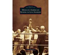 Mexican American Boxing in Los Angeles