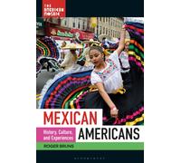 Mexican Americans : History, Culture, and Experiences