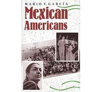 Mexican Americans: Leadership, Ideology, and Identity, 1930-1960 (The Lamar Series in Western History)