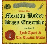 Mexican Border Brass Ensemble - Music Of Herb Alpert & Tijuana