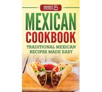 Mexican Cookbook : Traditional Mexican Recipes Made Easy