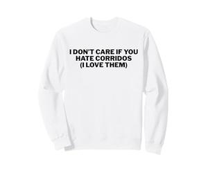Mexican Corridos Music I Love Them Funny Genre Lover Sweatshirt