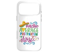 Mexican Fiesta Cinco De Mayo Nacho Average Postpartum Nurse Case for iPhone 17 Pro Max