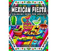 Mexican Fiesta Coloring Book for Adults: Fun and Relaxing Mexican-Inspired Patterns with Sugar Skulls, Cultural Art, Piñatas, Delicious Food, and Much More!