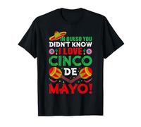 Mexican Fiesta in Queso You Didn't Know I Love Cinco De Mayo T-Shirt