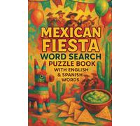 Mexican Fiesta Word Search Puzzle Book: Fun Word Searches in English & Spanish with Easy to Read Print about Mexican Fiestas, Mexican Culture, and ... for Vacations, Holidays, & Free Times