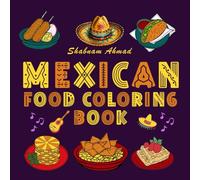 Mexican Food Coloring Book: Fiesta of Tacos, Burritos: 50 Unique Bold and Easy Designs for Stress Relief.