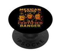 Mexican Food Is a Certified Banger Meme PopSockets Adhesive PopGrip