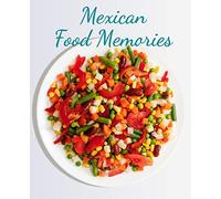 Mexican Food Memories: Favorite Mexican Recipe - A Blank Cookbook To Write In Your Special Mexican Dishes And Meals