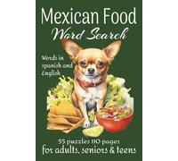 Mexican Food Word Search: A challenging, engaging puzzle book. Words are in both English and Spanish, all Mexican Cuisine themed. A real brain exercise!