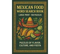 Mexican Food Word Search Book: Large Print Puzzle Collection with 100 Word Searches on Tacos, Tamales, Salsa, Street Food, Spices, Ingredients, and Mexican Cuisine Traditions (Food Series)