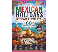 Mexican Holidays Crossword Puzzle Book: Fun and Educational Crossword Puzzles Featuring Mexican Holidays, Festivals, Traditions, Celebrations, Food, Music, and Cultural Events