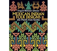 Mexican Indian Folk Designs: 200 Motifs from Textiles (Dover Pictorial Archive)