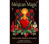 Mexican Magic: Brujeria, Spells, and Rituals for All Occasions
