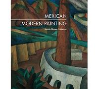 Mexican Modern Painting: The Andres Blaisten Collection