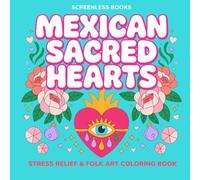 Mexican Sacred Hearts: Mexican folk art coloring book for adults: Satisfying patterns that provide stress relief for busy women.