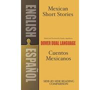 Mexican Short Stories/Cuentos Mexicanos: A Dual-language Book (Dover Dual Language Spanish)