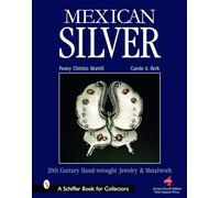 Mexican Silver: 20th Century Handwrought Jewellery and Metalwork (Schiffer Book for Collectors): Modern Handwrought Jewelry and Metalwork