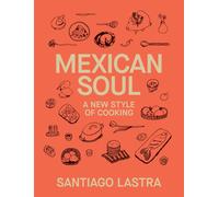 Mexican Soul : A New Style of Cooking