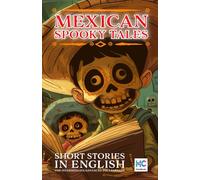Mexican Spooky Tales: Reading Selections for ESL Learners: 1 (Spooky Tales from the Hispanic World: Reading Selections for ESL Learners)