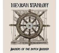Mexican Standoff - Raiders Of The Dutch Rudder