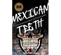 Mexican Teeth: Stories and Assorted Artifacts of an Errant Chicanidad