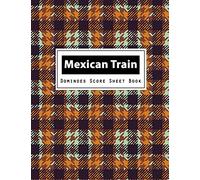 Mexican Train Dominoes Score Sheet Book: Mexican Train Dominoes Scoring Game Record Level Keeper Book, Mexican Train Score, Track their scores on this ... Scoresheet, Size 8.5 x 11 Inch, 100 Pages