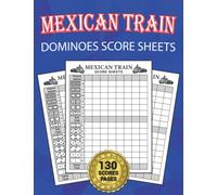 Mexican Train Dominoes Score Sheets: 130 Large Score Sheets For Scorekeeping, Mexican Train Dominos Score Sheet Book, Elegant Mexican Train Dominos Game Record Keeper Book | Size 8.5"x11"