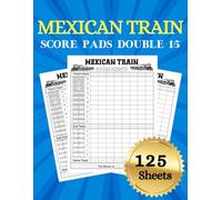 Mexican Train Score Pads 15: Large Mexican Train Score Sheets for Scorekeeping, 8.5” x 11” 120 Pages