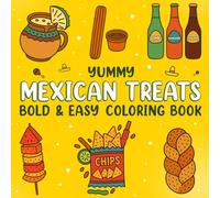 MEXICAN TREATS: A Bold and Easy Coloring Book for Adults Featuring Fun Mexican Food, Festive Designs, and Simple Stress-Relief Pages