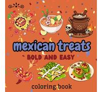 Mexican Treats Bold and Easy Coloring Book: "40+ Vibrant Mexican Food & Culture Designs with Thick Lines for Relaxation, Creativity & Fiesta Fun - Perfect for All Ages!"