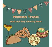 Mexican Treats Bold and Easy Coloring Book: 45 Mexican Food & Drink Designs + 10 Bonus Mexican Symbols