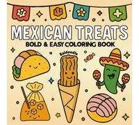 Mexican Treats Bold and Easy Coloring Book: 52+ Fun and Simple Designs of Mexican Sweets and Snacks, Large Food & Candy Illustrations, Thick Lines, ... for Stress Relief and Family Coloring Time