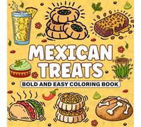 Mexican Treats Bold And Easy Coloring Book: A Fun and Relaxing Coloring Book With Thick Lines Featuring Traditional Mexican Sweets and Desserts for Kids, Teens, and Adults