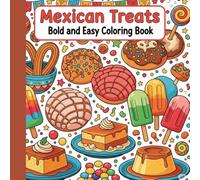 mexican treats bold and easy coloring book: Bold Outlines of Traditional Mexican Desserts to Color and Enjoy