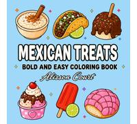 Mexican Treats Bold and Easy Coloring Book: Fun & Delicious Mexican Food and Snacks Coloring Pages for Kids, Teens & Adults for Relaxation and Creativity (The Heart of Thanksgiving Collection)