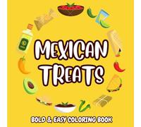 Mexican Treats Bold & Easy Coloring Book: Mexican Food Coloring Pages for Relaxation and Stress Relief.