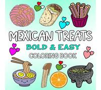 Mexican Treats: Bold & Easy Coloring Designs for Stress-Free Creativity & Fun, Featuring Delicious Mexican Sweets and Snacks, Perfect for Kids, Teens, and Adults.