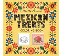 Mexican Treats Coloring Book: 30 Bold and Easy Illustrations Featuring Traditional Foods Popular in Mexico | Fun and Relaxing Activity for All Ages | 8.5 x 8.5 in