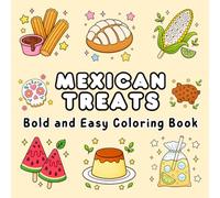 Mexican Treats Coloring Book: Bold and Easy Coloring Pages with Cute Mexican Sweets, Desserts, and Treats for Kids and Adults