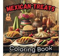 Mexican Treats Coloring Book: Bold and Easy Mexican Food Coloring Book - 60 Fun Pages to Bring Mexican Flavors to Life.