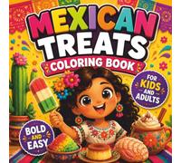 Mexican Treats Coloring Book for Kids and Adults: Bold and Easy Coloring Pages | Single-Sided Designs Perfect for Markers | Relaxing Fun for All Ages